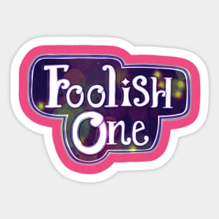 Foolish One Sticker